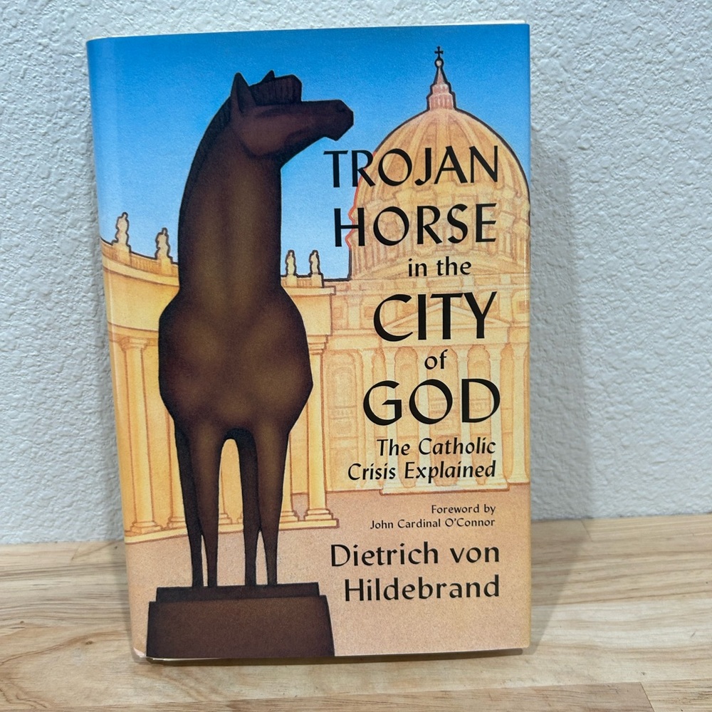Trojan Horse in The City of God The Catholic Crisis Explained (Hardcover)